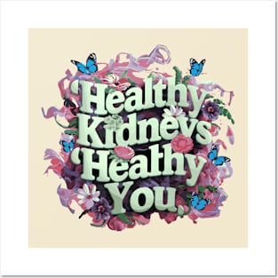 Healthy Kidneys Healthy You Posters and Art